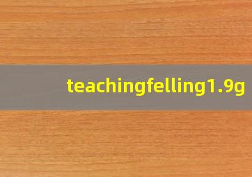 teachingfelling1.9g